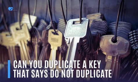 can u duplicate a key that says do not duplicate