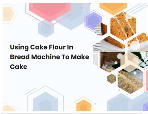 Can We Use Cake Flour For Bread