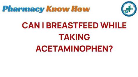 Can You Breastfeed While Taking Acetaminophen