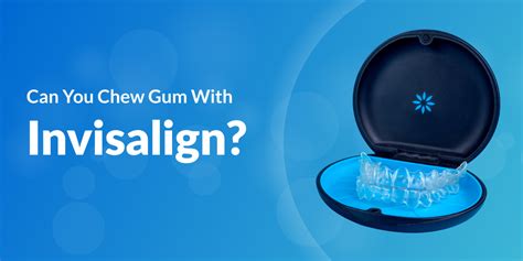 can you chew gum with invisalign buttons