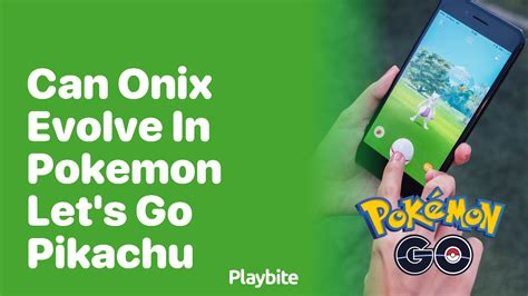 can you evolve onix in let's go pikachu