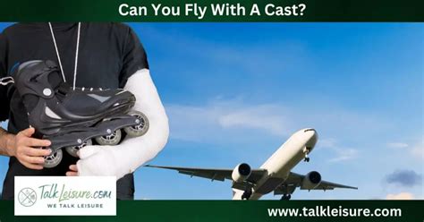Must See Can You Fly In A Cast
