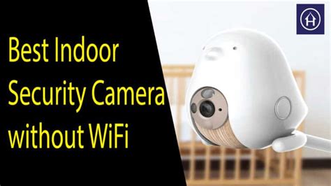 can you get a security camera that doesn't need wifi