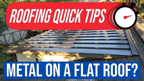 can you install metal roofing on a flat roof