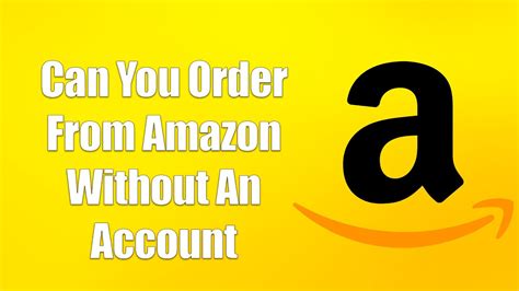 can you order from amazon without logging in