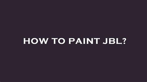 Can You Paint A Jbl Speaker