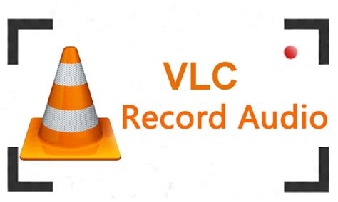 Can You Record Audio In Vlc