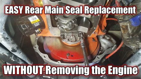 Can You Replace Rear Main Seal Without Removing Engine