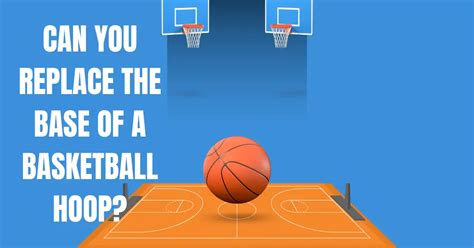 can you replace the base of a basketball hoop
