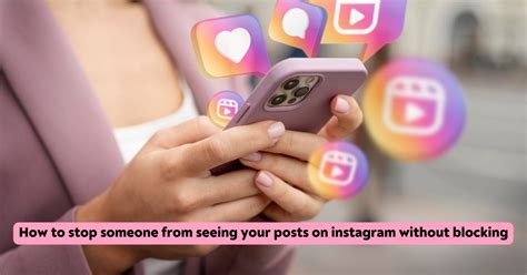 can you stop someone from seeing your posts without blocking them