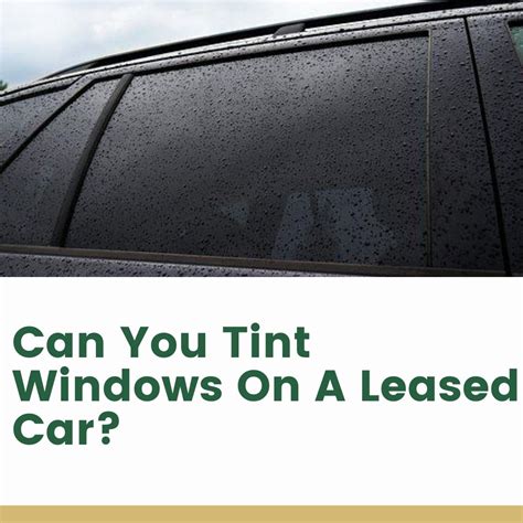 Q&A Can You Tint The Windows On A Leased Car?