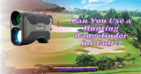 can you use a hunting rangefinder for golf