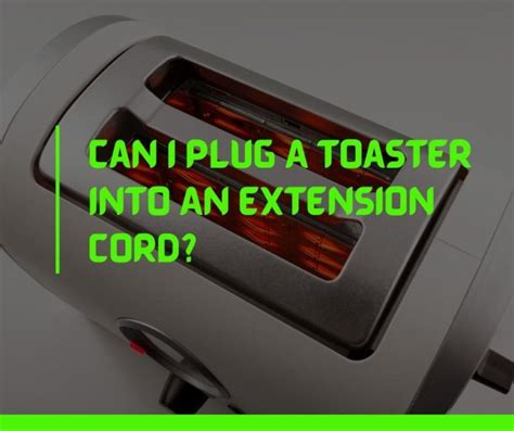 Can You Use An Extension Cord With A Toaster