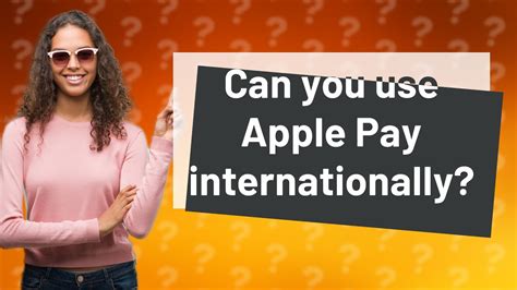 can you use apple pay internationally