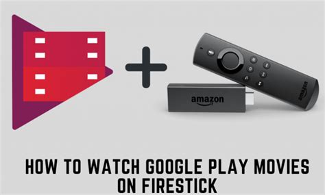 can you watch google play movies on amazon fire stick