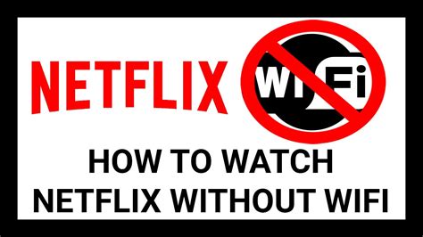 can you watch netflix without wifi