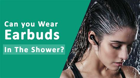Can You Wear Ipx8 Earbuds In The Shower