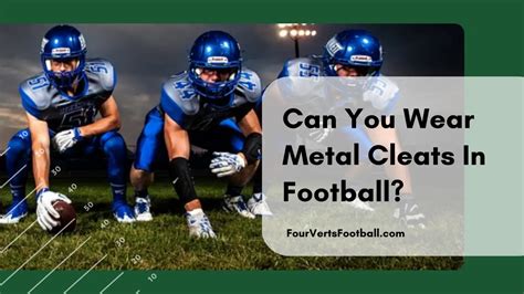 can you wear metal cleats in football