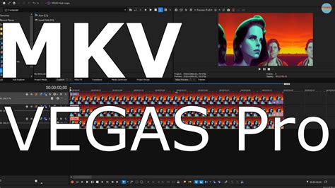 Come Importare File .MKV in Sony Vegas YouTube