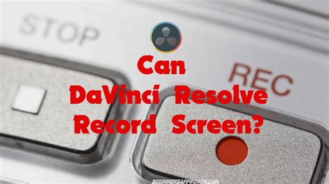 Can DaVinci Resolve Screen Record / Capture Video? (2024)