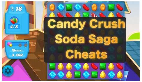 Candy Crush Soda Saga Cheats Top 10 Tips, Hints, And You