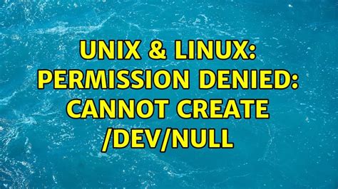 Cannot Create Dev Null Permission Denied