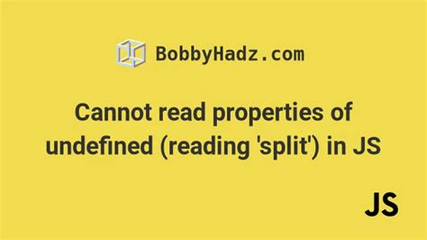 Cannot Read Property Of Undefined Reading Split Javascript