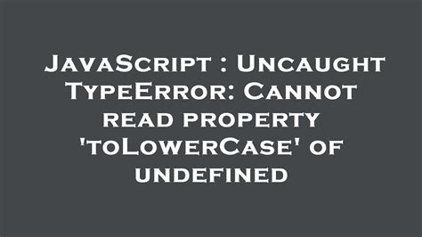 Cannot Read Property Of Undefined Tolowercase