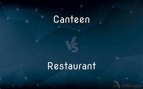 Canteen Vs Restaurant