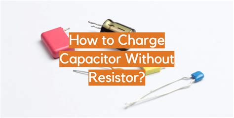 Capacitor Circuit Without Resistor