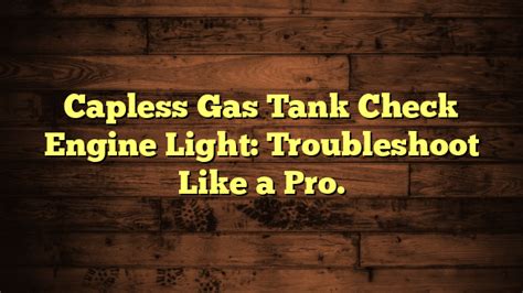 Capless Gas Tank Check Engine Light