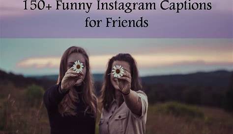 Caption For Crazy Friends On Instagram s (Best) Funny, Cute And