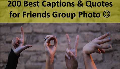 50+ Best Group Picture Captions Perfect For Your Friend