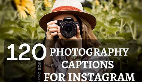 Caption For Photographer Girl 23 Most Famous Inspirational Photography Quotes