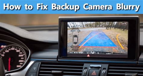 Car Backup Camera Blurry