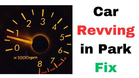 Car Engine Keeps Revving In Park