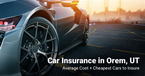 Discover the Best Car Insurance in Orem: Trusted Coverage and Affordable Rates