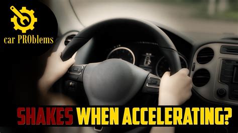Car Shakes While Accelerating And Braking
