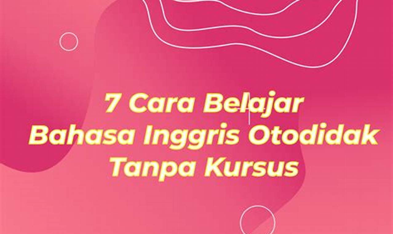 Panduan Lengkap Cara Belajar Bahasa Inggris Otodidak untuk Pemula