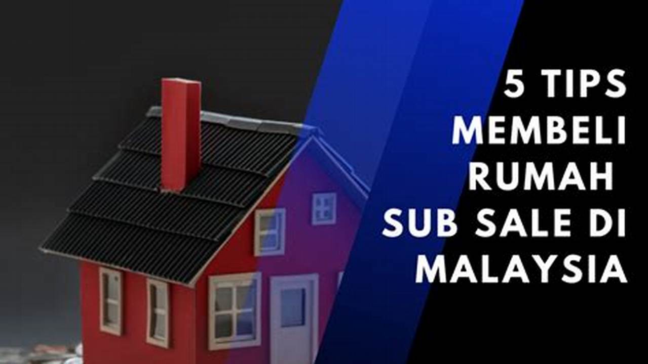 Panduan Rahasia Membeli Rumah di Malaysia: Temukan Kiat dan Wawasan Eksklusif