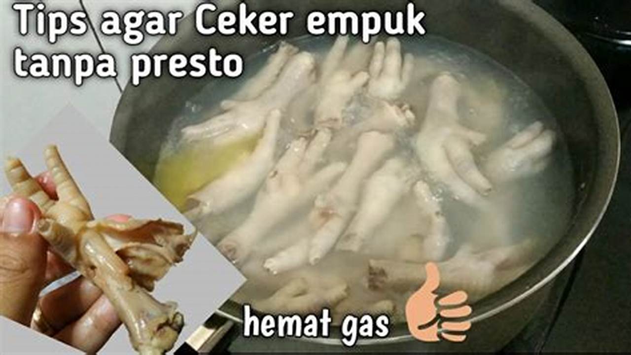 Cara Bikin Ceker Empuk Tanpa Presto, Resep Rahasia Terungkap!