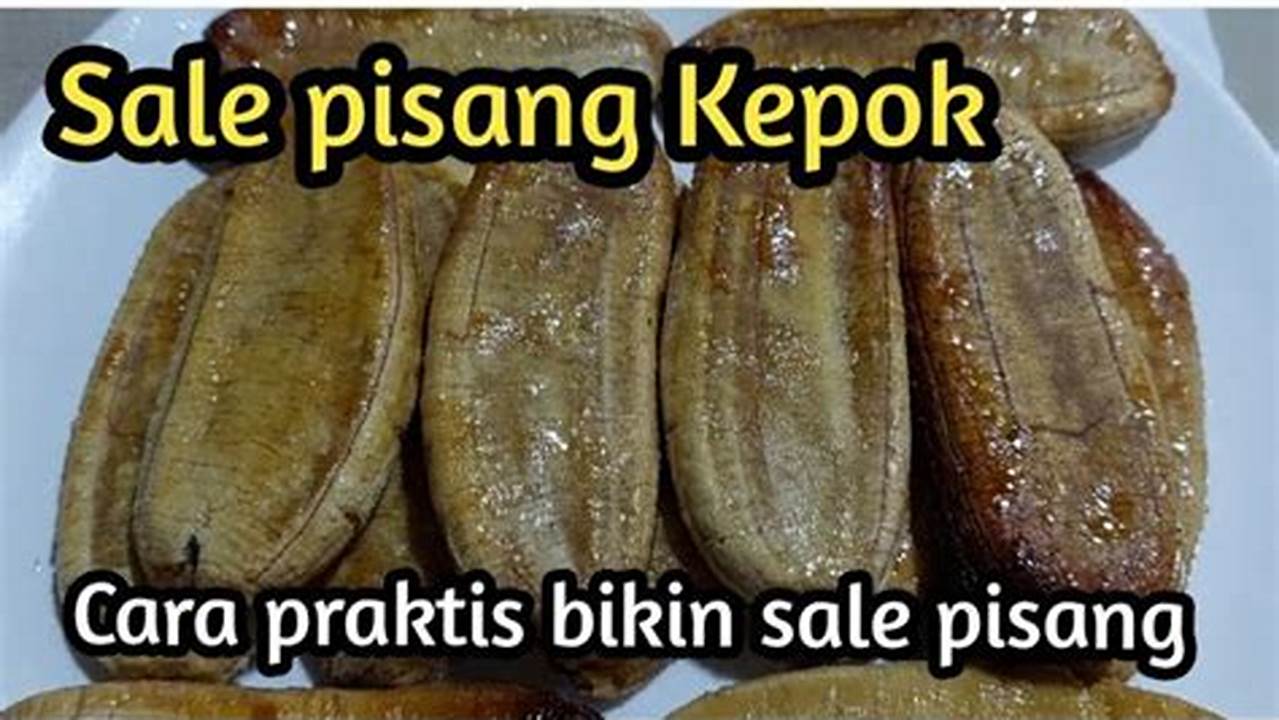 Rahasia Bikin Sale Pisang Kepok yang Renyah dan Manis untuk Pemula