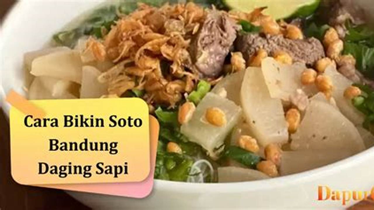 Sensasi Soto Bandung Daging Sapi yang Menggugah Selera, Resep Rahasia Terungkap!