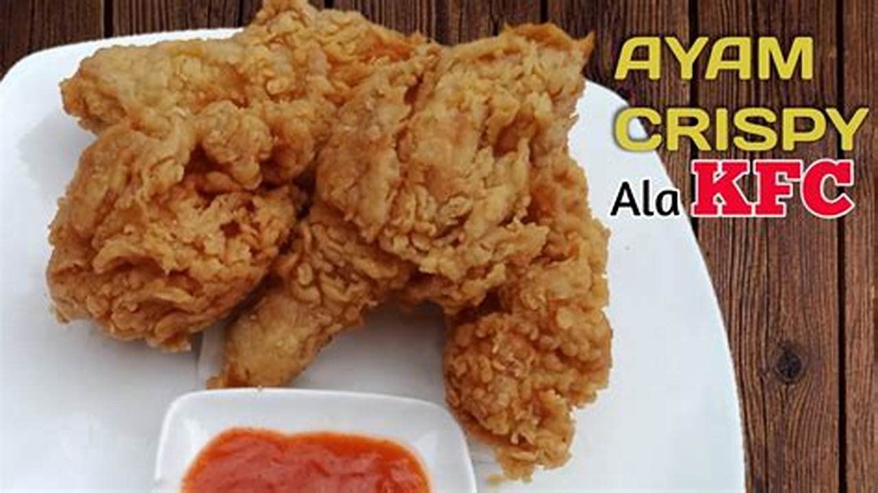 Resep Rahasia KFC Terungkap: Panduan Memasak Ayam Goreng Lezat di Rumah