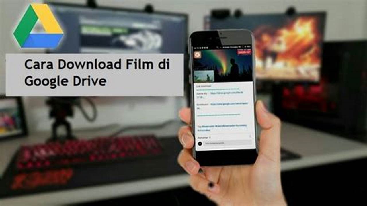Cara Download Film di Google Drive: Panduan Lengkap dan Praktis