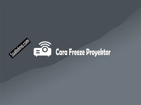 cara freeze proyektor