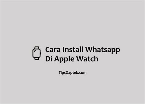 How do I connect my Apple Watch to WhatsApp? Watch Tips