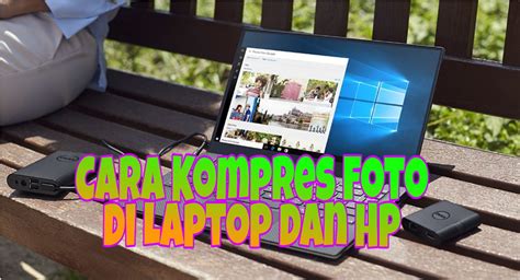 3 Cara Mudah Kompres Foto di Laptop Gadgetren
