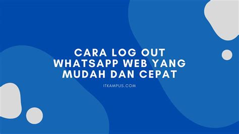 Cara Mudah Log Out WhatsApp Web Dari Hp Android TEKNODIARY