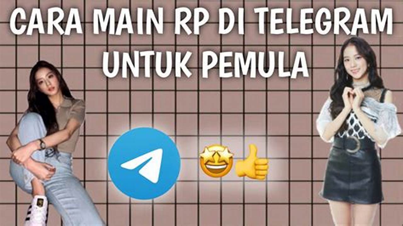 Panduan Cara Main RP di Telegram untuk Pemula